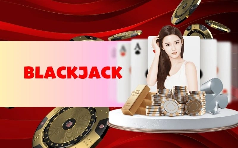 Tổng quan về game Blackjack