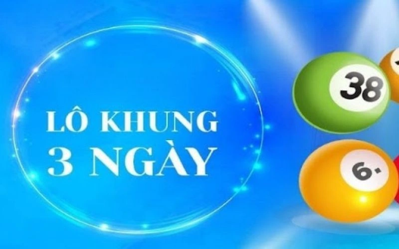 Những ưu điểm của lô khung 3 ngày