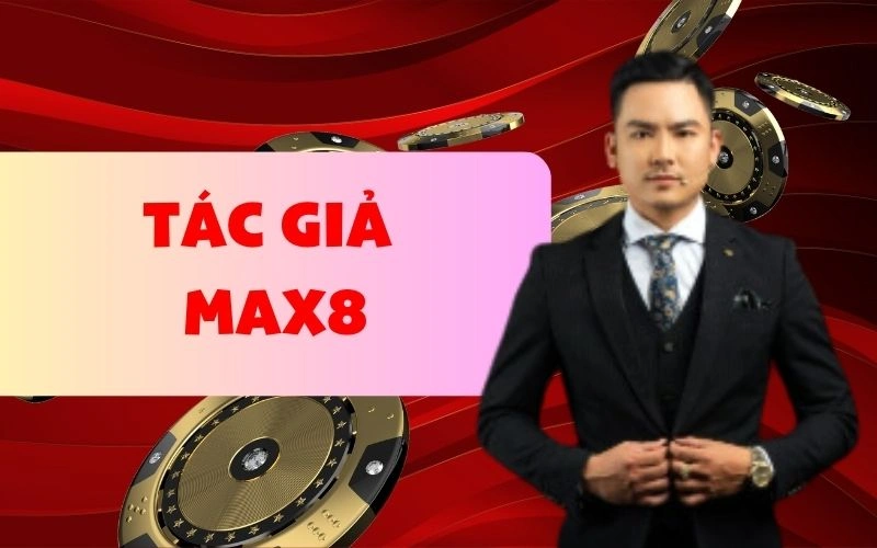 Tiểu sử về tác giả nhà cái Max88