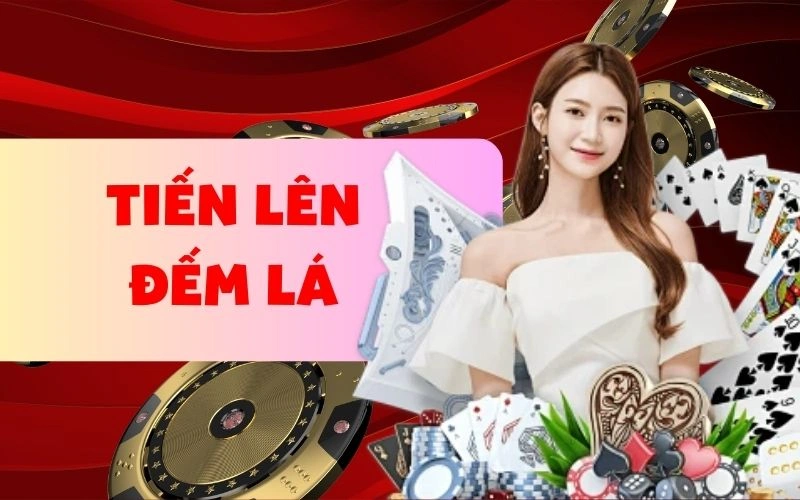 Tìm hiểu Tiến Lên Đếm Lá